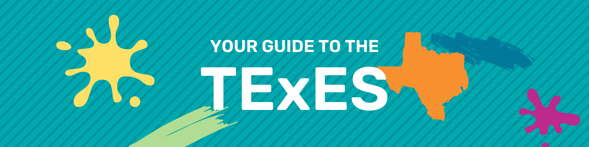 The words "Your Guide to the TExES" against a background with paint splatters